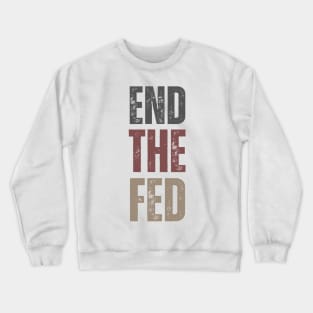 End the Fed Crewneck Sweatshirt